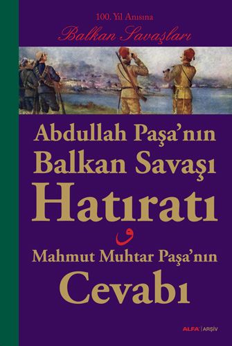 Abdullah Paşa’nın Balkan Savaşı Hatıratı-0 