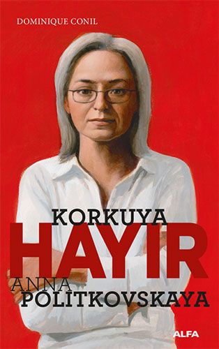 Korkuya Hayır - Anna Politkovskaya-0 